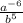 \frac{a^{-6}}{b^{5} }