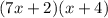 (7x + 2)(x + 4)