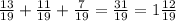 \frac{13}{19} + \frac{11}{19} + \frac{7}{19} = \frac{31}{19} = 1 \frac{12}{19}