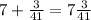 7 + \frac{3}{41} = 7 \frac{3}{41}