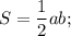 S=\dfrac{1}{2}ab;