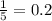 \frac{1}{5} = 0.2