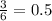 \frac{3}{6} = 0.5