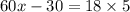 60x - 30 = 18 \times 5