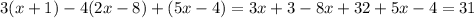 3(x+1)-4(2x-8)+(5x-4)= 3x+3-8x+32+5x-4= 31