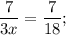 \dfrac{7}{3x}=\dfrac{7}{18};