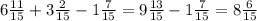 6 \frac{11}{15} + 3 \frac{2}{15} - 1 \frac{7}{15} = 9 \frac{13}{15} - 1 \frac{7}{15} = 8 \frac{6}{15}