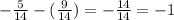 -\frac{5}{14}-(\frac{9}{14}) = -\frac{14}{14} =-1