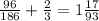 \frac{96}{186} + \frac{2}{3} = 1 \frac{17}{93}