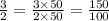 \frac{3}{2} = \frac{3 \times 50}{2 \times 50} = \frac{150}{100}