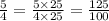 \frac{5}{4} = \frac{5 \times 25}{4 \times 25} = \frac{125}{100}