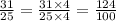 \frac{31}{25} = \frac{31 \times 4}{25 \times 4} = \frac{124}{100}