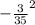 -\frac{3}{35}^{2}