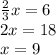 \frac{2}{3} x=6\\2x=18\\x=9