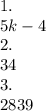 1. \\ 5 k - 4 \\ 2. \\ 34 \\ 3. \\ 2839