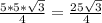 \frac{5*5*\sqrt{3} }{4} =\frac{25\sqrt{3}}{4}