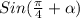 Sin (\frac{\pi }{4} +\alpha )