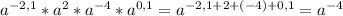 a^{-2,1} * a^{2} *a^{-4} * a^{0,1} = a^{-2,1+2+(-4)+0,1} = a^{-4}