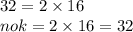 32 = 2 \times 16 \\ nok = 2 \times 16 = 32