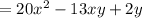 = 20x { }^{2} - 13xy + 2y