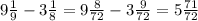 9\frac{1}{9} -3\frac{1}{8} =9\frac{8}{72} - 3\frac{9}{72} =5\frac{71}{72}