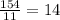 \frac{154}{11} = 14