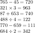 765 - 45 = 720 \\ 321 \times 3 = 963 \\ 87 + 653 = 740 \\ 488 \div 4 = 122 \\ 770 - 659 = 111 \\ 684 \div 2 = 342