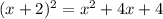 (x + 2)^{2} = x ^{2} + 4x + 4