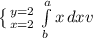 \left \{ {{y=2} \atop {x=2}} \right. \int\limits^a_b {x} \, dx v