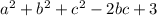 {a }^{2} +b {}^{2}+c {}^{2} - 2bc + 3