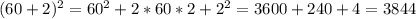 (60+2)^{2} = 60^{2} + 2*60*2 + 2^{2} = 3600+240+4=3844