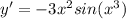 y'=-3x^2sin(x^3)