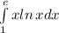 \int\limits^e_1 {xln} \, xdx