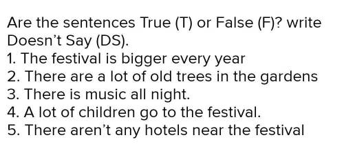 Are the sentences True (T) or False (F)? If there isn’t enough information in the text, write Doesn’