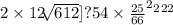 {2 \times 12 { { \sqrt[ \sqrt[5222]{612} ]{?54} \times \frac{25}{66} }^{2} }^{2} }^{22}