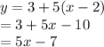 y = 3 + 5(x - 2) \\ = 3 + 5x - 10 \\ = 5x - 7