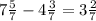 7 \frac{5}{7} - 4 \frac{3}{7} = 3 \frac{2}{7}