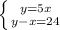 \left \{ {y=5x} \atop {y-x=24}} \right.