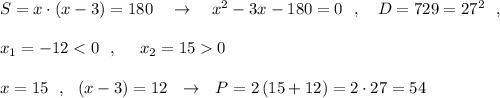 S=x\cdot (x-3)=180\ \ \ \to \ \ \ x^2-3x-180=0\ \ ,\ \ \ D=729=27^2\ \ ,\\\\x_1=-120\\\\x=15\ \ ,\ \ (x-3)=12\ \ \to \ \ P=2\, (15+12)=2\cdot 27=54