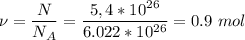 \nu = \dfrac{N}{N_A} = \dfrac{5,4*10^{26}}{6.022*10^{26}} = 0.9~mol