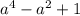 a^{4} -a^2+1