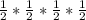 \frac{1}{2} *\frac{1}{2} *\frac{1}{2} *\frac{1}{2}