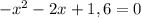 -x^2-2x+1,6=0