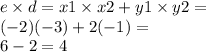 e \times d = x1 \times x2 + y1 \times y2 = \\ ( - 2)( - 3) + 2( - 1) = \\ 6 - 2 = 4