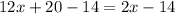 12x + 20 - 14 = 2x - 14