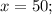 x=50;