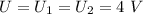 U = U_1 = U_2 = 4~V