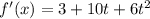 f'(x)=3+10t+6t^2