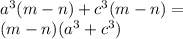 {a}^{3} (m - n) + {c}^{3} (m - n) = \\ (m - n)( {a}^{3} + {c}^{3} )