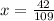 x= \frac{42}{109}